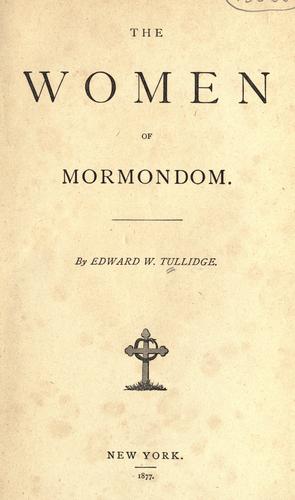 The women of Mormondom. by Edward W. Tullidge