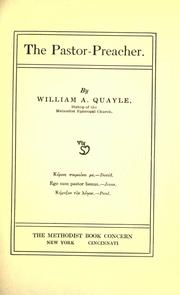 Cover of: The pastor-preacher. by William A. Quayle, William A. Quayle