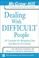 Cover of: Dealing with Difficult People 