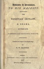 Cover of: The venetian outlaw, a drama, in three acts.: Translated and adapted to the English stage by R.W. Elliston.