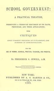 School government: a practical treatise, presenting a thorough discussion of its facts, principles and their applications by Jewell, Frederick S.