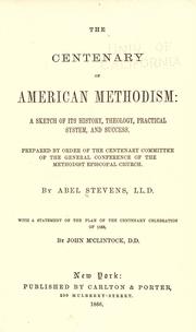 Cover of: The centenary of American Methodism by Abel Stevens, Abel Stevens