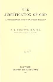 Cover of: The justification of God by Peter Taylor Forsyth, Peter Taylor Forsyth