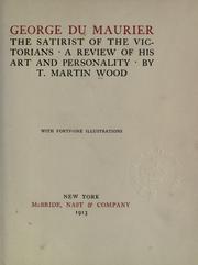 Cover of: George Du Maurier, the satirist of the Victorians by Wood, T. Martin.