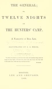 Cover of: The general, or, Twelve nights in the hunters' camp: a narrative of real life