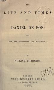 Cover of: life and times of Daniel De Foe: with remarks digressive and discursive