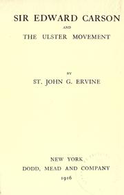 Sir Edward Carson and the Ulster movement by Ervine, St. John G.