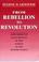 Cover of: From Rebellion to Revolution
