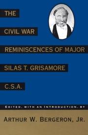 Cover of: The Civil War reminiscences of Major Silas T. Grisamore, C.S.A.