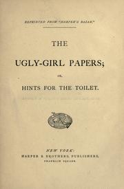 Cover of: The ugly-girl papers: or, Hints for the toilet.