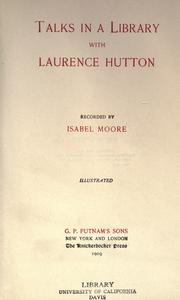 Cover of: Talks in a library with Laurence Hutton by Laurence Hutton, Laurence Hutton