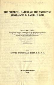 The chemical nature of the antigenic substances in Bacillus coli by Edward Everett Hale Boyer