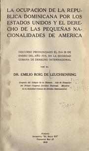 Cover of: La ocupación de la Republica Dominicana por los Estados Unidos y el derecho de las pequeñas nacionalidades de America: discurso pronunciado el dia 28 de enero del año 1919, en la Sociedad cubana de derecho internacional