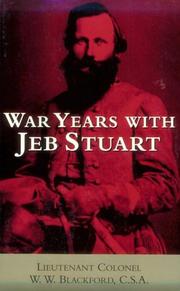 War Years With Jeb Stuart by W. W. Blackford