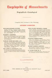 Cover of: Encyclopedia of Massachusetts, biographical--genealogical by comp. with assistance of the following advisory committee: William Richard Cutter ... Eugene C. Gardner ... Harlan Hoge Ballard ... Rev. John H. Lockwood ... Hon. Ellery Bicknell Crane ... Charles French Read ... Robert Samuel Rantoul ... E. Alden Dyer ...