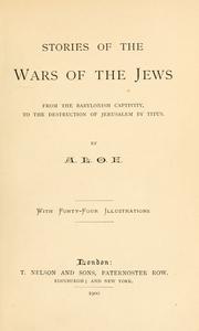 Cover of: Stories of the wars of the Jews: from the Babylonian captivity, to the destruction of Jerusalem by Titus