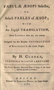 Cover of: Fabulae Aesopi selectae or, Select fables of Aesop by by H. Clarke, teacher of the Latin language.