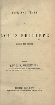 Life and times of Louis Philippe by George Newenham Wright