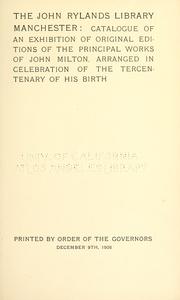 Cover of: Catalogue of an exhibition of original editions of the principal works of John Milton ... by John Rylands Library.