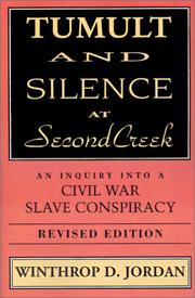 Cover of: Tumult and Silence at Second Creek: An Inquiry Into a Civil War Slave Conspiracy