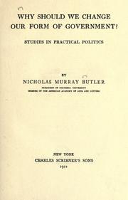 Cover of: Why should we change our form of government? by Nicholas Murray Butler