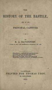 Cover of: History of the Bastile, and of its principal captives by R. A. Davenport