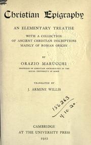 Cover of: Christian epigraphy: an elementary treatise, with a collection of ancient Christian inscriptions mainly of Roman origin.