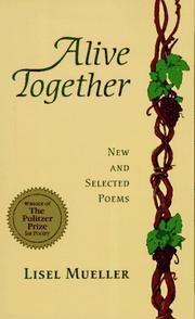 Cover of: Alive together by Lisel Mueller, Lisel Mueller