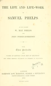 The life and life-work of Samuel Phelps by W. May Phelps