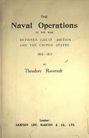 Cover of: The naval operations of war between Great Britain and the United States, 1812-1815