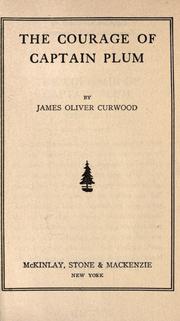 Cover of: The courage of Captain Plum by James Oliver Curwood