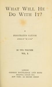 Cover of: What will he do with it?  By Pisistratus Caxton. by Edward Bulwer Lytton, Baron Lytton