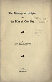 The message of religion to men of our day by Charles Reynolds Brown
