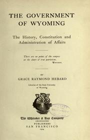 Cover of: The government of Wyoming by Grace Raymond Hebard, Grace Raymond Hebard