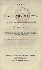 The life of Rev. Henry Martyn by Hall, John