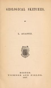 Cover of: Geological sketches by Jean Louis Rodolphe Agassiz, Jean Louis Rodolphe Agassiz