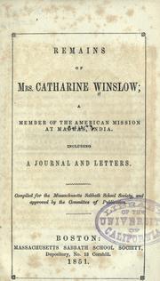 Cover of: Remains of Mrs. Catherine Winslow: a member of the American Mission at Madras, India; including a journal and letters.