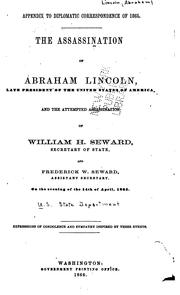 Cover of: The assassination of Abraham Lincoln ... and the attempted assassination of William H. Seward, Secretary of State, and Frederick W. Seward, Assistant Secretary, on the evening of the 14th of April, 1865. by United States. Department of State.