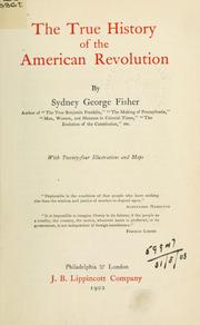 Cover of: The true history of the American Revolution. by Sydney George Fisher