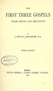 Cover of: The first three Gospels: their origin and relations