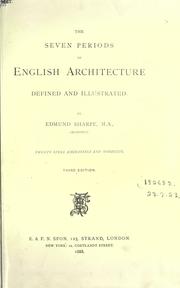 Cover of: The seven periods of English architecture defined and illustrated. by Edmund Sharpe, Edmund Sharpe