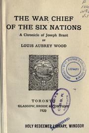 The war chief of the Six Nations by Louis Aubrey Wood