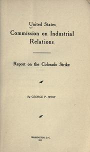 Report on the Colorado strike by United States. Commission on Industrial Relations.