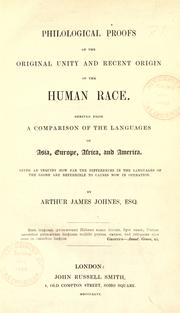 Cover of: Philological proofs of the original unity and recent origin of the human race. by Arthur James Johnes