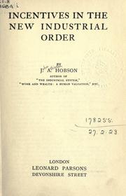 Cover of: Incentives in the new industrial order. by John Atkinson Hobson, John Atkinson Hobson