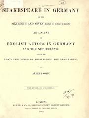 Cover of: Shakespeare in Germany in the Sixteenth and Seventeenth centuries: an account of English actors in Germany and the Netherlands and of the plays performed by them during the same period.