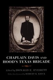 Cover of: Chaplain Davis and Hood's Texas Brigade: being an expanded edition of the Reverend Nicholas A. Davis's The campaign from Texas to Maryland, with The battle of Fredericksburg (Richmond, 1863)