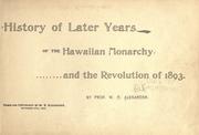History of later years of the Hawaiian Monarchy and the revolution of 1893 by W. D. Alexander
