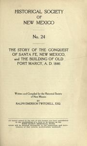 Cover of: The story of the conquest of Santa Fe, New Mexico, and the building of old Fort Marcy, A. D. 1846