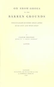 Cover of: On snow-shoes to the Barren Grounds: twenty-eight hundred miles after musk-oxen and wood-bison.